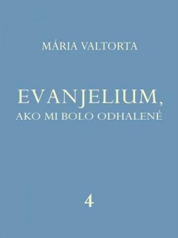 Kniha: Evanjelium, ako mi bolo odhalené 4 - Mária Valtorta