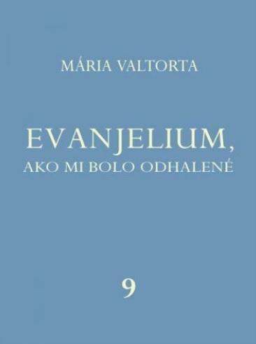 Kniha: Evanjelium, ako mi bolo odhalené 9 - Mária Valtorta