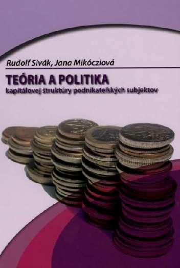 Kniha: Teória a politika kapitálovej štruktúry podnikateľských subjektov - Rudolf Sivák