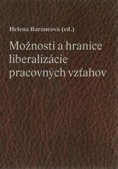 Kniha: Možnosti a hranice liberalizácie pracovných vzťahov - Helena Barancová