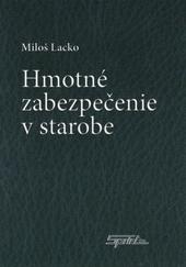 Kniha: Hmotné zabezpečenie v starobe - Miloš Lacko