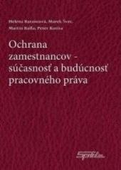 Kniha: Ochrana zamestnanca, súčasnosť a budúcnosť pracovného práva - Kolektív autorov