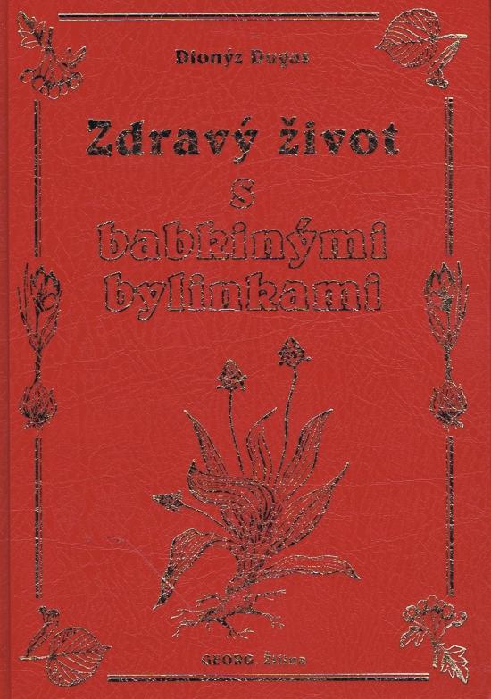 Kniha: Zdravý život s babkinými bylinkami - Dionýz Dugas