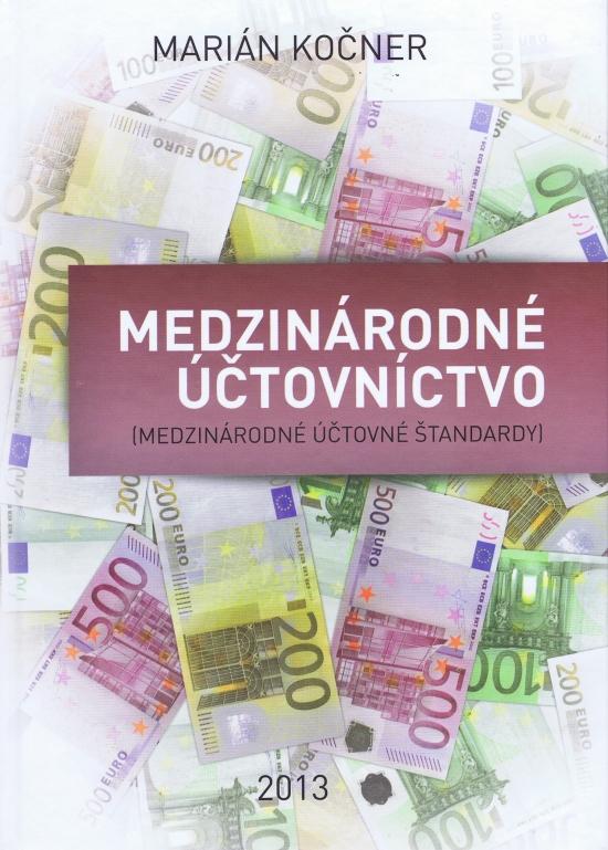 Kniha: Medzinárodné účtovníctvo(medzinárodné účtovné štandardy) - Kočner Marián