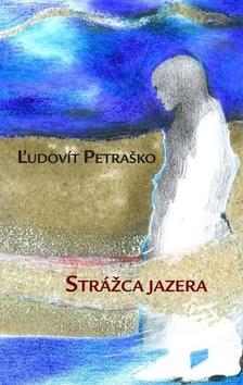Kniha: Strážca jazera - Ľudovít Petraško