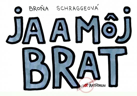 Kniha: Ja a môj brat - Broňa Schraggeová