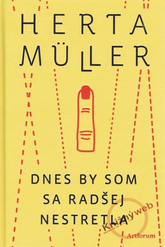Kniha: Dnes by som sa radšej nestretla - Müllerová Herta