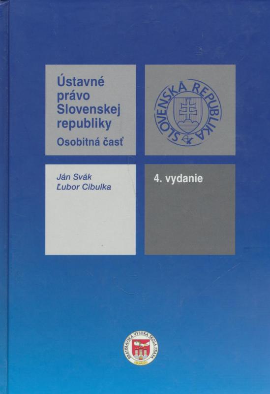 Kniha: Ústavné právo Slovenskej republiky 4.vydanie osobitná časť - Ján Svák