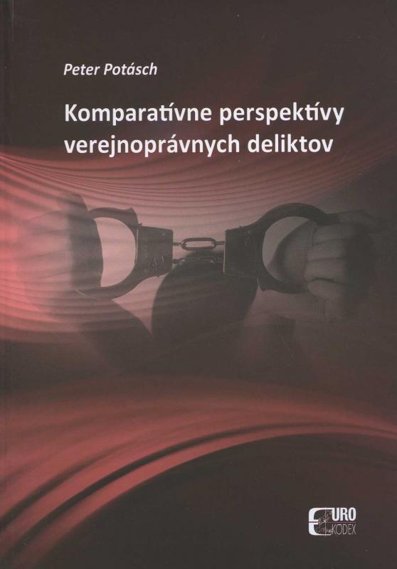 Kniha: Komparatívne perspektívy verejnoprávnych deliktov - Peter Potásch