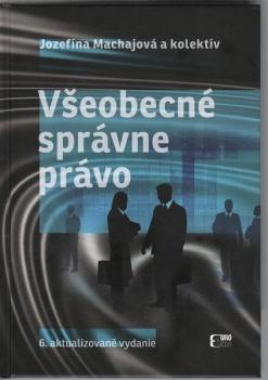 Kniha: Všeobecné správne právo, 6. vydanie - Jozefína Machajová