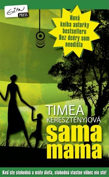 Kniha: Sama mama - Timea Keresztényiová
