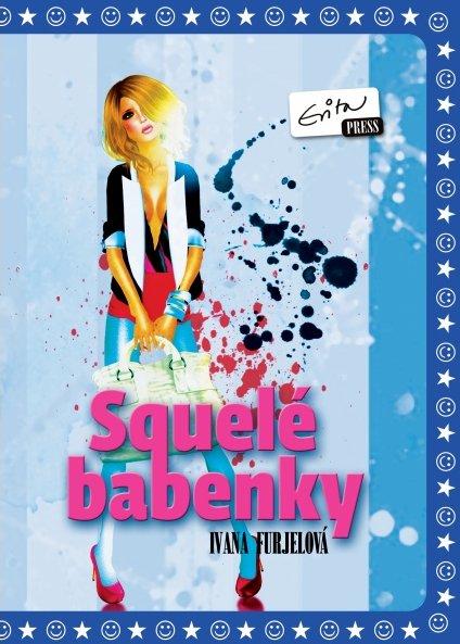 Kniha: Squelé babenky - Ivana Furjellová