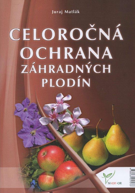 Kniha: Celoročná ochrana záhradných plodín - Juraj Matlák