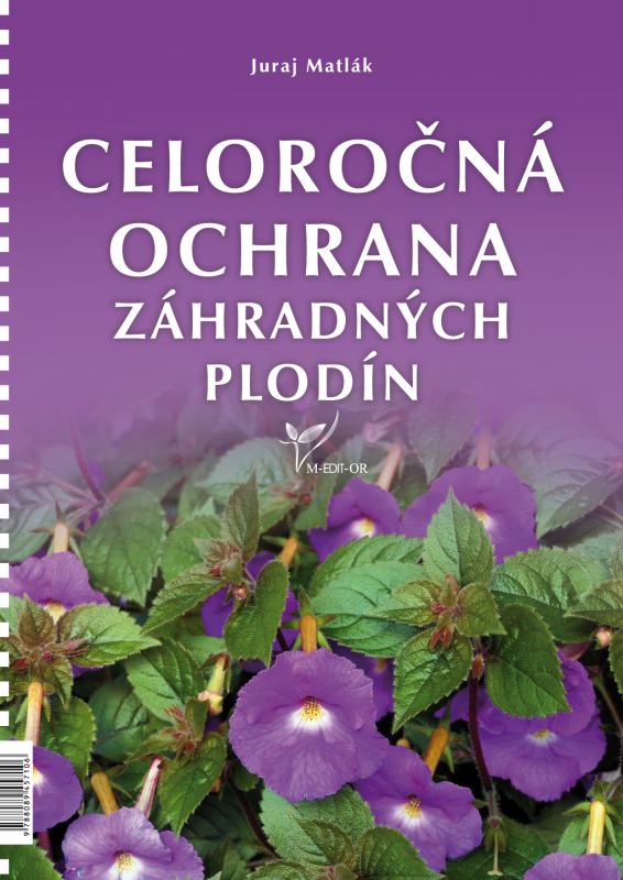 Kniha: Celoročná ochrana záhradných plodín - Juraj Matlák
