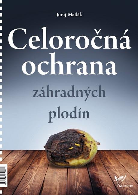 Kniha: Celoročná ochrana záhradných plodín - Juraj Matlák