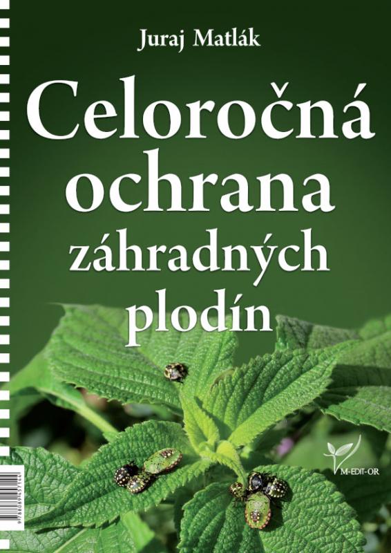 Kniha: Celoročná ochrana záhradných plodín - Juraj Matlák