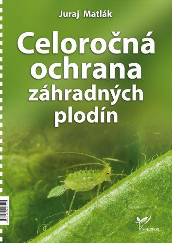 Kniha: Celoročná ochrana záhradných plodín 2025 - Juraj Matlák