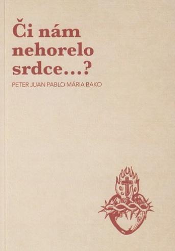 Kniha: Či nám nehorelo srdce...? - Peter Juan Pablo Bako