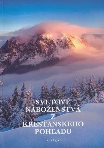 Kniha: Svetové náboženstvá z kresťanského pohľadu - Peter Egger
