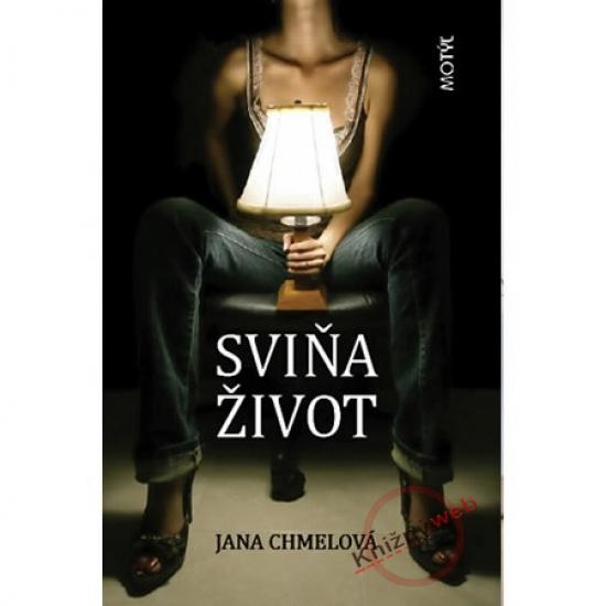 Kniha: Sviňa život - Chmelová Jana