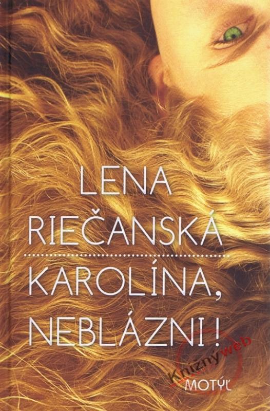 Kniha: Karolína, neblázni! - Riečanská Lena