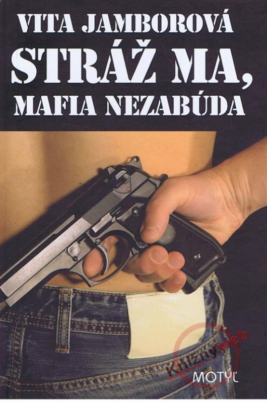 Kniha: Stráž ma, mafia nezabúda - Jamborová Vita