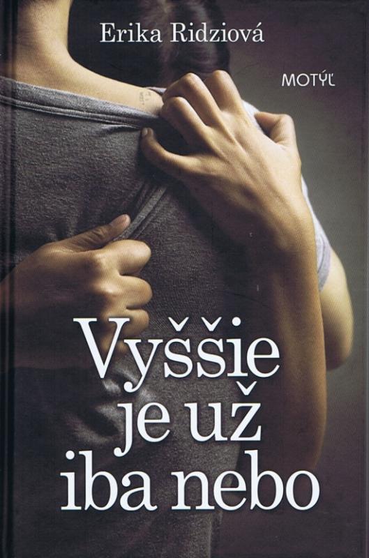 Kniha: Vyššie je už iba nebo - Ridziová Erika