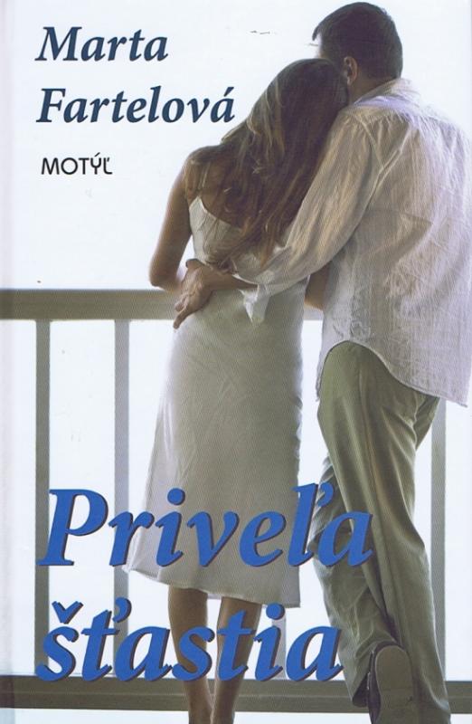 Kniha: Priveľa šťastia - 2. vydanie - Fartelová Marta
