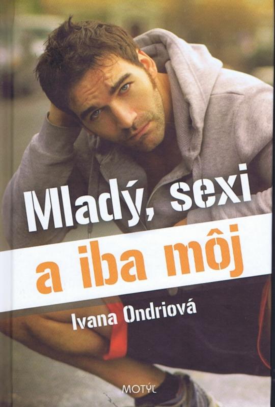 Kniha: Mladý, sexi a iba môj - Ondriová Ivana