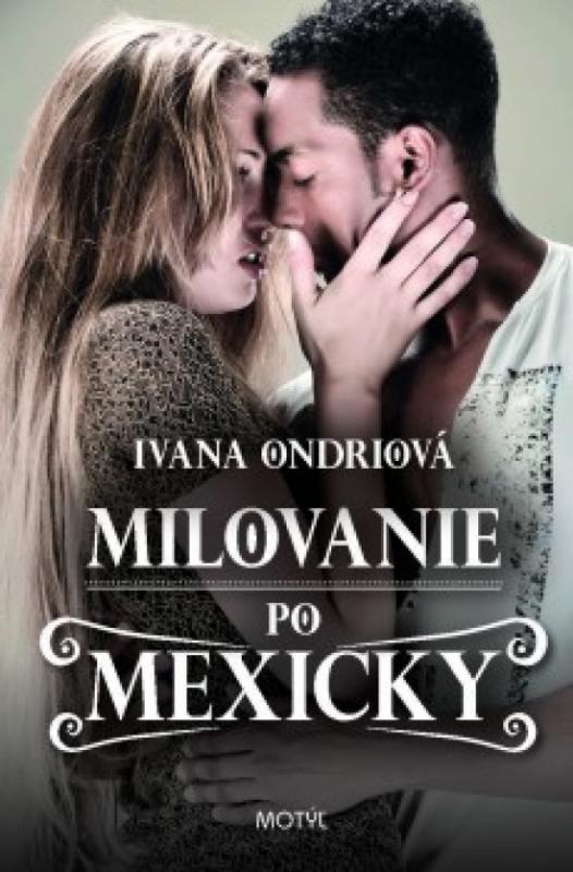 Kniha: Milovanie po mexicky - Ondriová Ivana