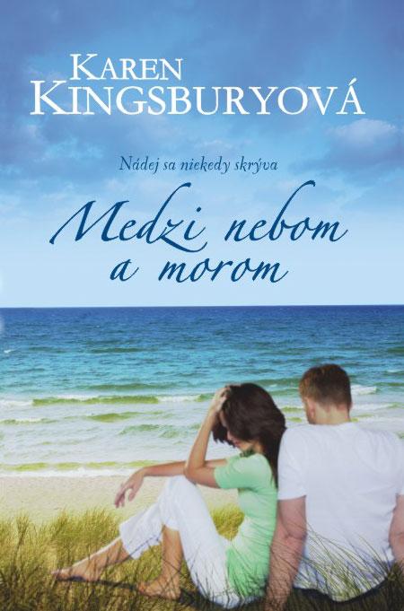 Kniha: Medzi nebom a morom - Karen Kingsburyová