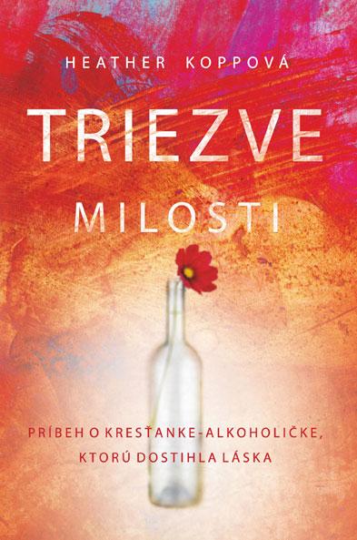 Kniha: Triezve milosti - Heather Koppová