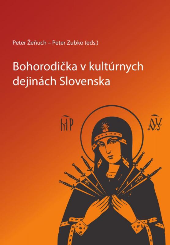 Kniha: Bohorodička v kultúrnych dejinách Slovenska - Peter Žeňuch