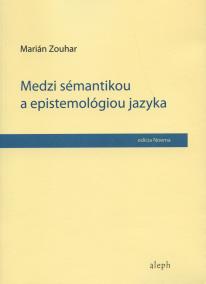 Medzi sémantikou a epistemológiou jazyka