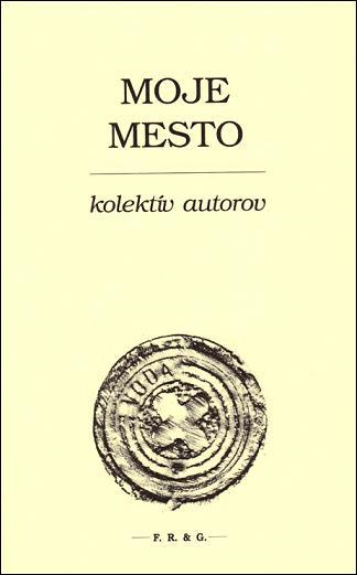 Kniha: Moje mesto - Kolektív autorov