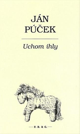 Kniha: Uchom ihly - Ján Púček