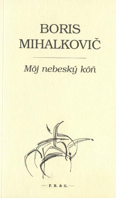 Kniha: Môj nebeský kôň - Boris Mihalkovič