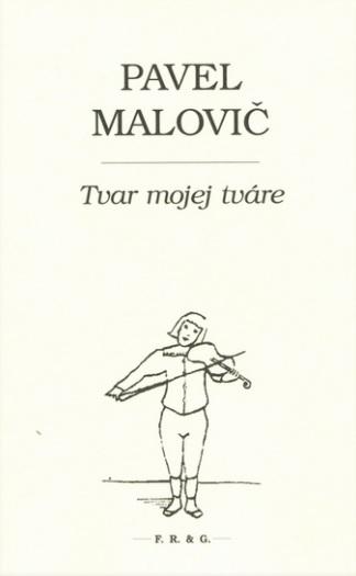 Kniha: Tvar mojej tváre - Pavel Malovič