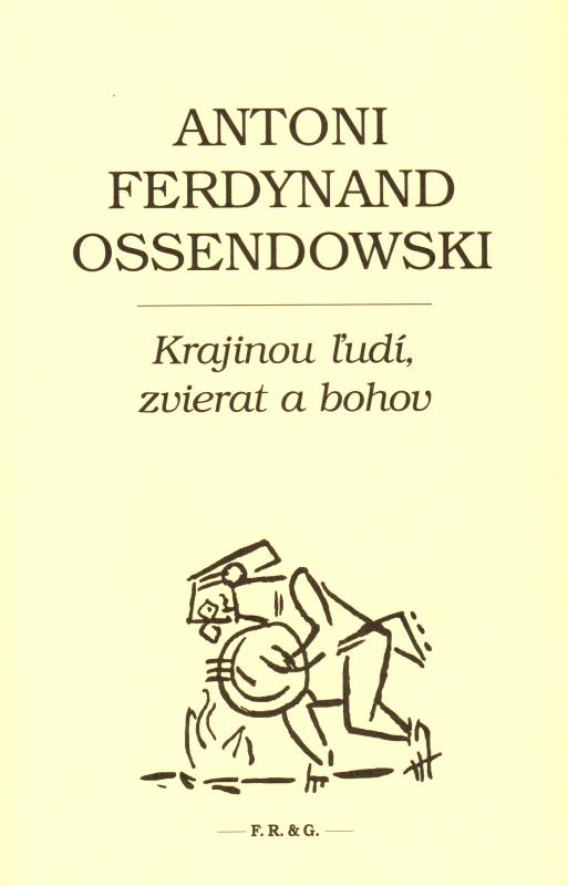 Kniha: Krajinou ľudí, zvierat a bohov - Antoni Ferdynand Ossendowski