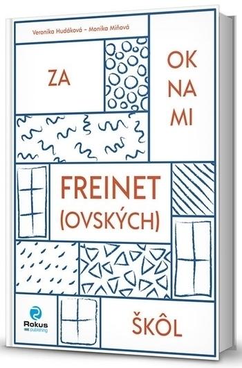 Kniha: Za oknami freinet(ovských) škôl - Veronika Hudáková