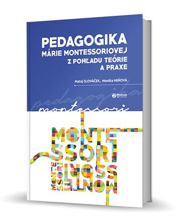 Kniha: Pedagogika Márie Montessoriovej z pohľadu teórie a praxe - Monika Miňová