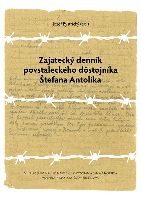 Kniha: Zajatecký denník povstaleckého dôstojníka Štefana Antolíka - Jozef Bystrický