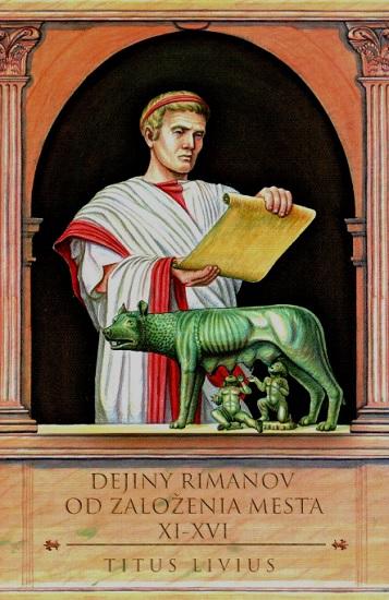 Kniha: Dejiny Rimanov od založenia mesta XI-XVI - Titus Livius