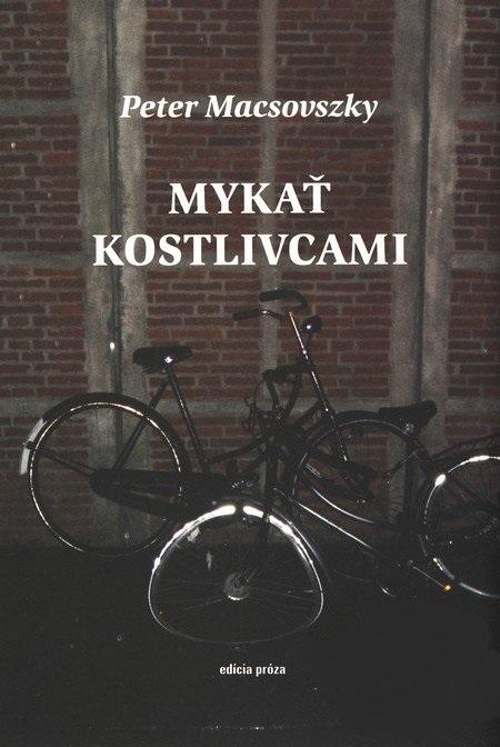 Kniha: Mykať kostlivcami - Peter Macsovszky