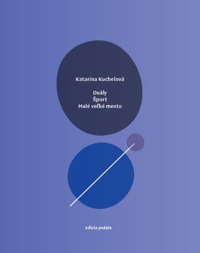 Kniha: Duály / Šport / Malé veľké mesto - Katarína Kucbelová