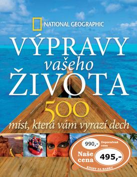 Kniha: Výpravy vašeho Života - 500 míst , která vám vyrazí dechkolektív autorov