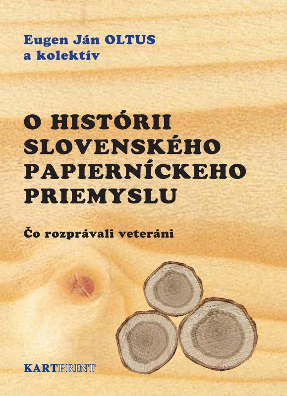 Kniha: O histórii slovenského papierníckeho priemyslu - Eugen Ján Oltus