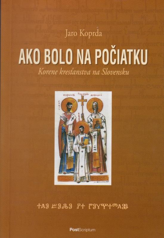 Kniha: Ako bolo na počiatku. Korene kresťanstva na Slovensku - Koprda Jaro