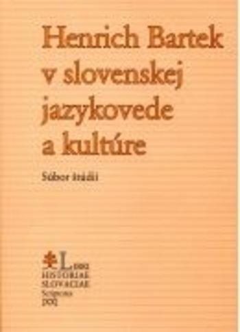 Kniha: Henrich Bartek v slovenskej jazykovede a kultúre - Ján Kačala