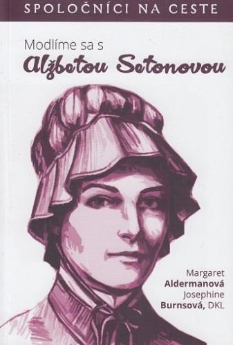 Kniha: Modlíme sa s Alžbetou Setonovou - Margaret Aldermanová